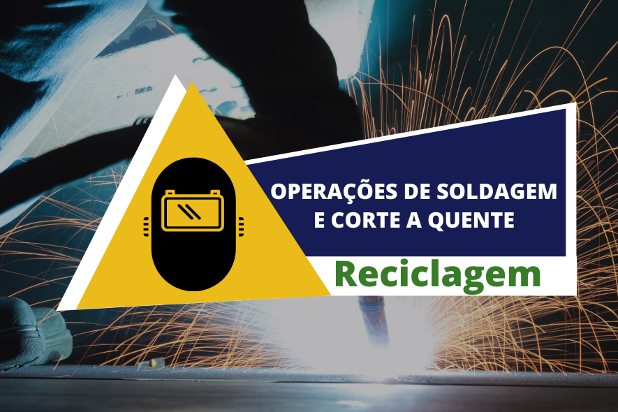 OPERAÇÕES DE SOLDAGEM E CORTE A QUENTE RECICLAGEM