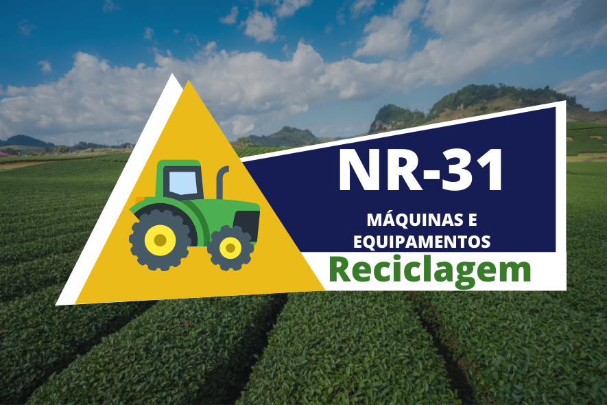 NR 31.12 – Segurança no Trabalho em Máquinas e Implementos Agrícolas – Teórico  – Reciclagem