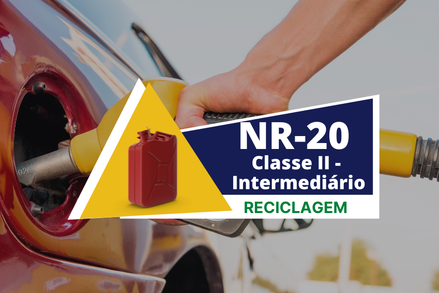NR 20 – SEGURANÇA COM LÍQUIDOS E INFLAMÁVEIS – INTERMEDIÁRIO  – CLASSE II – RECICLAGEM