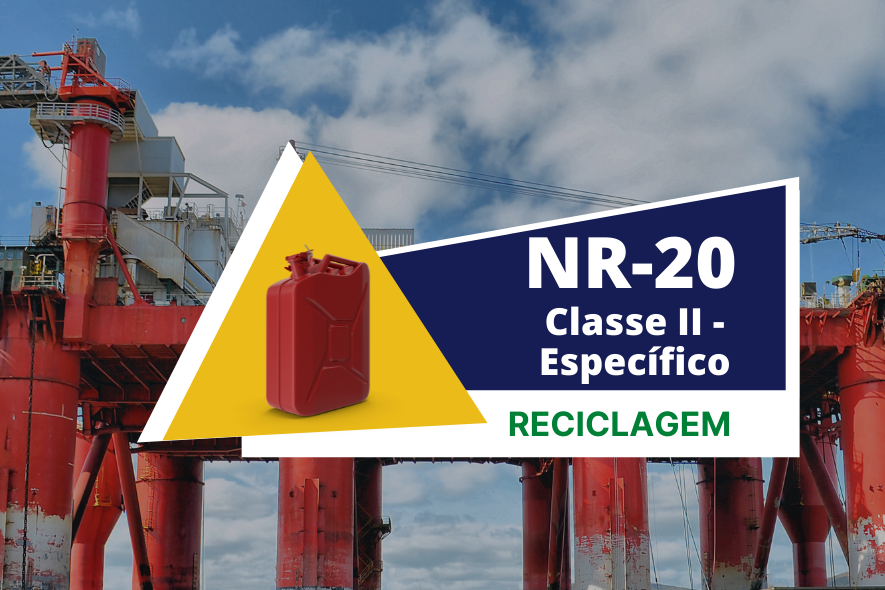 NR 20 – SEGURANÇA COM LÍQUIDOS E INFLAMÁVEIS – ESPECÍFICO  – CLASSE II – RECICLAGEM